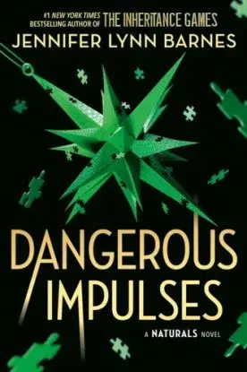 A NATURALS Novel: Dangerous Impulses, Book 5 - Barnes Jennifer Lynn