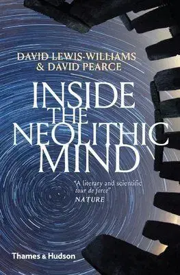 Inside the Neolithic Mind - David Lewis-Williams, David Pearce