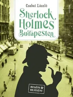 Sherlock Holmes Budapesten - László Csabai