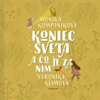 Koniec sveta a čo je za ním - Monika Kompaníková