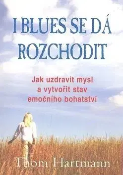 I blues se dá rozchodit - Thom Hartmann