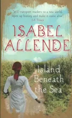 Island Beneath the Sea - Isabel Allendeová