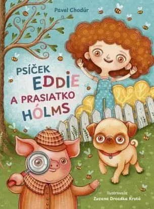 Psíček Eddie a prasiatko Hólms - Pavel Chodúr