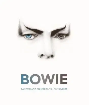 Bowie. Ilustrovaná monografie - Gilbert Pat