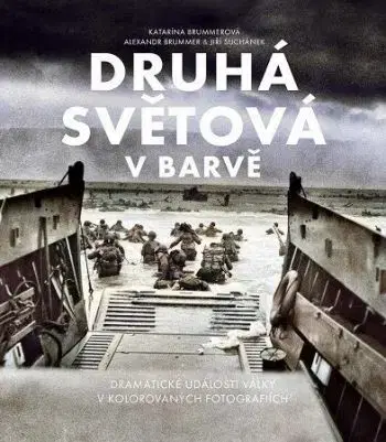Druhá světová v barvě, 2. vydání - Alexandr Brummer, Jiří Suchánek, Katarína Brummerová