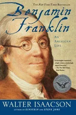 Benjamin Franklin: An American Life - Walter Isaacson