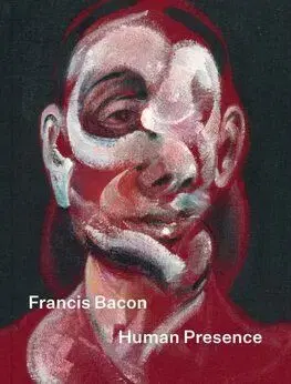 Francis Bacon: Human Presence - Francis Bacon