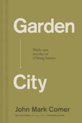 Garden City - John Mark Comer
