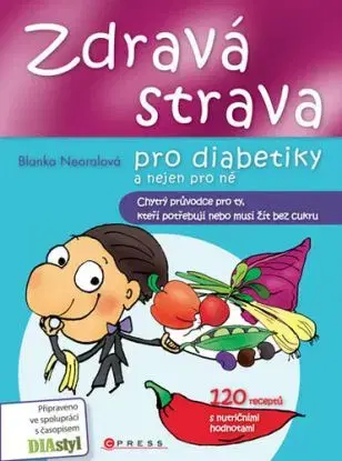 Zdravá strava pro diabetiky a nejen pro ně - Blanka Neoralová