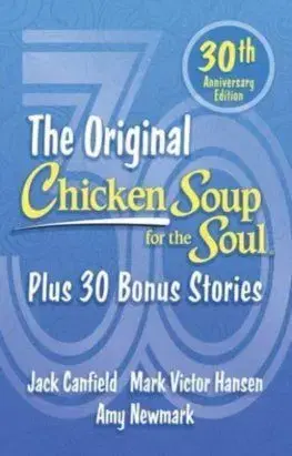Chicken Soup for the Soul 30th Anniversary Edition - Jack Canfield, Mark Victor Hansen, Amy Newmark