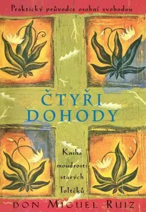 Čtyři dohody - Kniha moudrosti starých Toltéků, 4. vydání - Don Miguel Ruiz