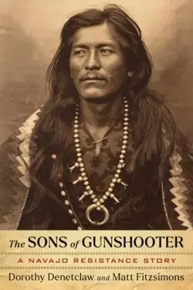 The Sons of Gunshooter - Dorothy Denetclaw, Matt Fitzsimons