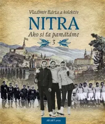 Nitra - Ako si ťa pamätáme 3 - Vladimír Bárta