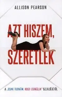 Azt hiszem, szeretlek - Allison Pearson