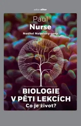 Biologie v pěti lekcích - Paul Nurse, Pavel Pecháček