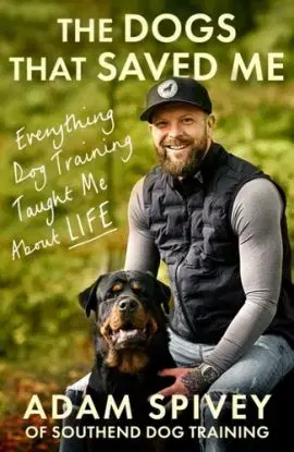 The Dogs That Saved Me - Adam Spivey