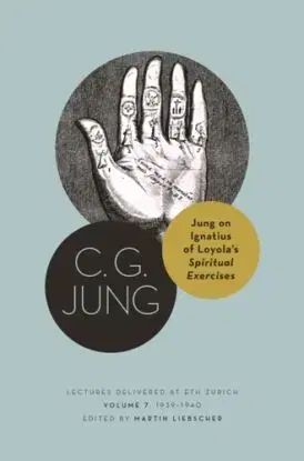 Jung on Ignatius of Loyola’s Spiritual Exercises - Carl Gustav Jung