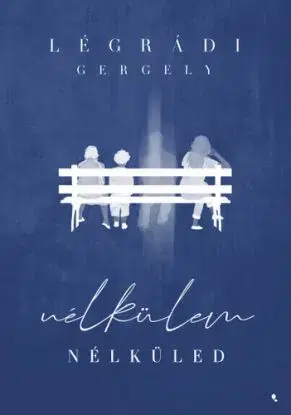 Nélkülem - Nélküled - Gergely Légrádi