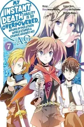 My Instant Death Ability Is So Overpowered, No One in This Other World Stands a Chance Against Me! —AO—, Vol. 7 (manga) - Chisato Naruse, Fujitaka Tsuyoshi, Tess Nanavati, Nathan Macklem, Lukashevych Vladyslav, Hanamaru Nanto