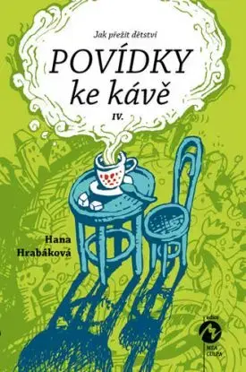 Povídky ke kávě IV. aneb Jak přežít dětství - Hana Hrabáková
