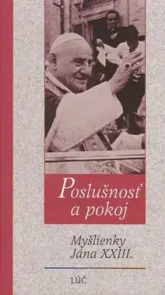 Poslušnosť a pokoj: myšlienky Jána XXIII - Ján XXIII. (pápež)