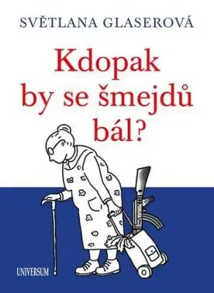 Kdopak by se šmejdů bál? - Světlana Glaserová