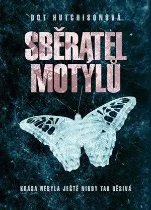 Sběratel motýlů (brož.) - Dot Hutchison