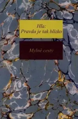 Hľa: pravda je tak blízko 3 - Mylné cesty - Richard Steinpach