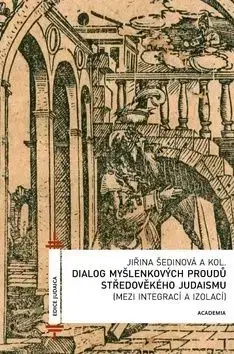 Dialog myšlenkových proudů středověkoho judaismu - Jiřina Šedinová
