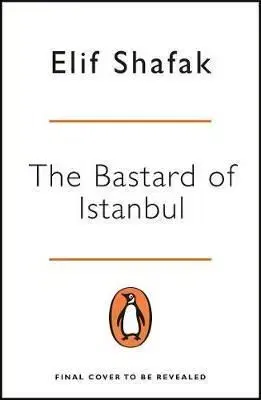 The Bastard of Istanbul - Elif Shafak