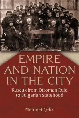 Empire and Nation in the City - Mehmet Celik