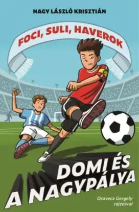 Foci, suli, haverok 5: Domi és a nagypálya - László Krisztián Nagy