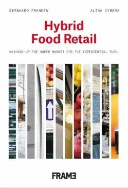 Hybrid Food Retail - Bernhard Franken, Alina Cymera