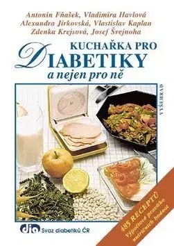 Kucharka Pro Diabetiky A Neje - Antonín Fňašek, Vladimíra Havlová