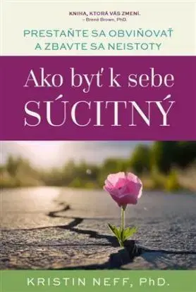 Ako byť k sebe súcitný - Kristin Neff