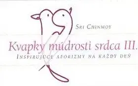 Kvapky múdrosti srdca III. - Sri Chinmoy