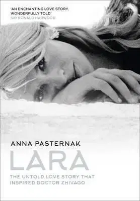 Lara - The Untold Love Story That Inspired Doctor Zhivago - Anna Pasternak