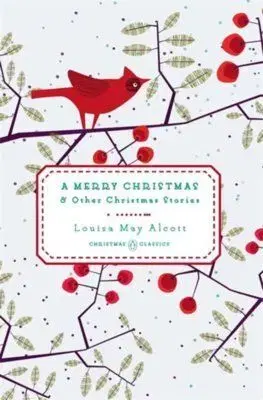 A Merry Christmas - Louisa May Alcott