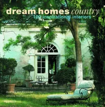 Dream homes country - Andreas von Einsiedel, Johanna Thornycroft