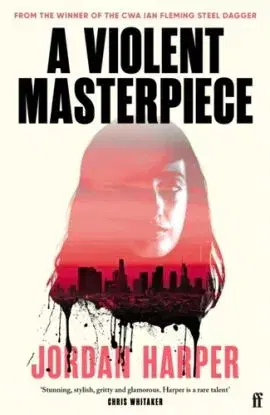 A Violent Masterpiece - Jordan Harper