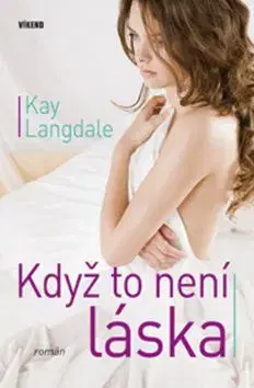 Když to neni láska - Kay Langdale