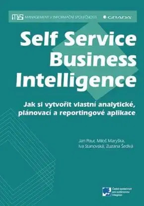 Self Service Business Intelligence - Jan Pour, Miloš Maryška, Iva Stanovská, Zuzana Šedivá