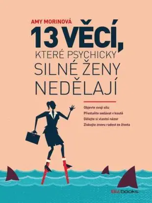 13 věcí, které psychicky silné ženy nedělají - Amy Morin