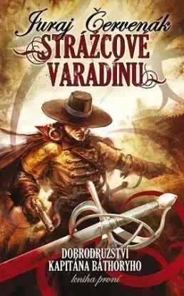 Strážcové Varadínu (Dobrodružství kapitána Báthoryho 1) - Juraj Červenák