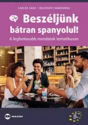 Beszéljünk bátran spanyolul! - Marianna Bulinszky, Carlos Sanz