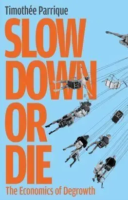 Slow Down or Die - Timothée Parrique