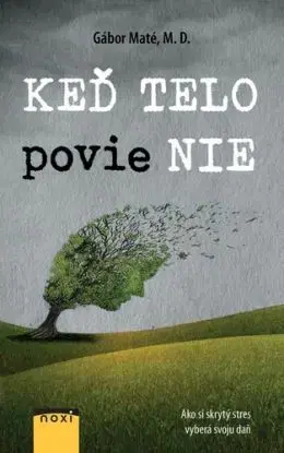 Keď telo povie NIE - Gabor Maté
