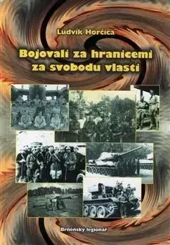Bojovali za hranicemi za svobodu vlasti - Ludvík Horčica