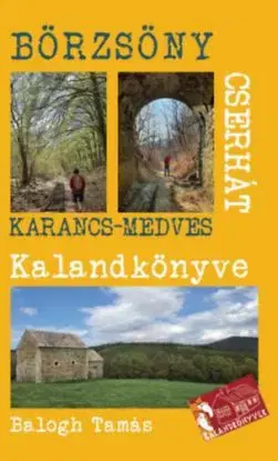 A Börzsöny és a Cserhát kalandkönyve - Ipoly-Karancs-Medves - Tamás Balogh