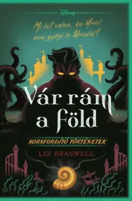 Vár rám a föld! Sorsfordító történetek - Liz Braswell
